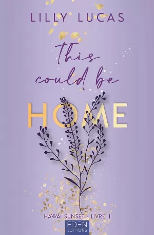 Lilly Lucas – Hawai sunset, Tome 2 : This could be home